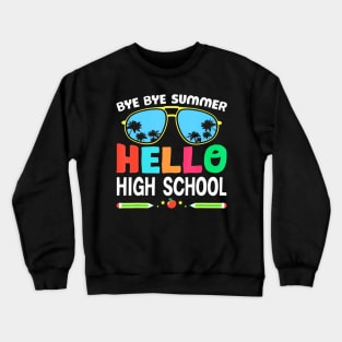 Bye Bye Summer Hello High School Sunglass School Teacher Crewneck Sweatshirt